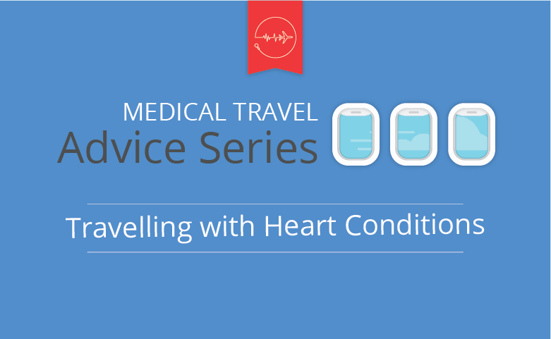 Medical travel advice series - Heart conditions